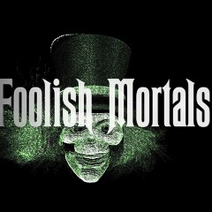 Foolish Mortals